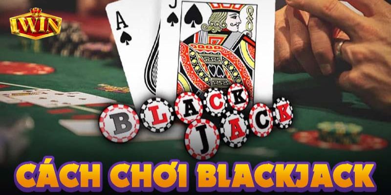 Chiến thuật đánh Blackjack từ gamer kỳ cực của IWIN