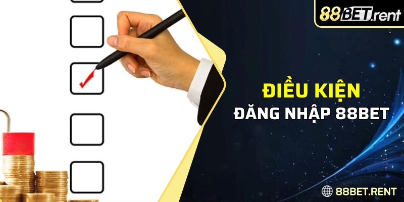 Cần đảm bảo đúng điều kiện để đăng nhập 88Bet